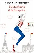 E-Book (epub) Deutschland à la française von Pascale Hugues