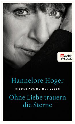 E-Book (epub) Ohne Liebe trauern die Sterne von Hannelore Hoger