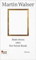 E-Book (epub) Statt etwas oder Der letzte Rank von Martin Walser