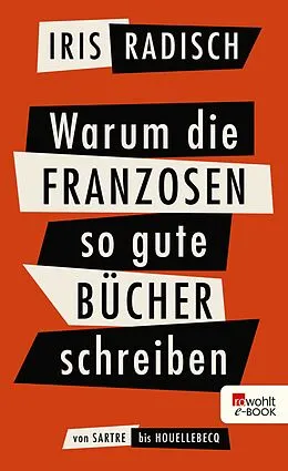E-Book (epub) Warum die Franzosen so gute Bücher schreiben von Iris Radisch
