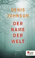E-Book (epub) Der Name der Welt von Denis Johnson