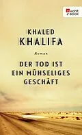 E-Book (epub) Der Tod ist ein mühseliges Geschäft von Khaled Khalifa