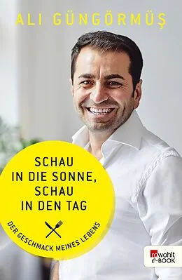 E-Book (epub) Schau in die Sonne, schau in den Tag von Ali Güngörmüs