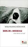 E-Book (epub) Berlin - Moskau von Wolfgang Büscher