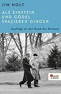 E-Book (epub) Als Einstein und Gödel spazieren gingen von Jim Holt