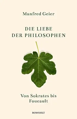 E-Book (epub) Die Liebe der Philosophen von Manfred Geier