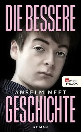 E-Book (epub) Die bessere Geschichte von Anselm Neft