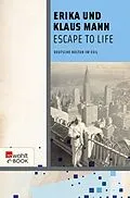 E-Book (epub) Escape to Life von Erika Mann, Klaus Mann