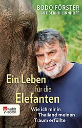 E-Book (epub) Ein Leben für die Elefanten von Bodo Förster, Bernd Linnhoff