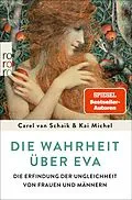 E-Book (epub) Die Wahrheit über Eva von Carel van Schaik, Kai Michel