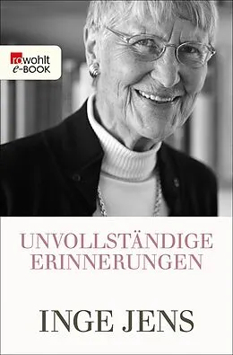 E-Book (epub) Unvollständige Erinnerungen von Inge Jens