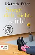 E-Book (epub) Sorge dich nicht, stirb! von Dietrich Faber