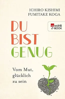 E-Book (epub) Du bist genug von Ichiro Kishimi, Fumitake Koga