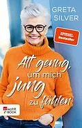 E-Book (epub) Alt genug, um mich jung zu fühlen von Greta Silver
