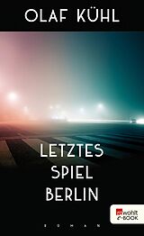 E-Book (epub) Letztes Spiel Berlin von Olaf Kühl