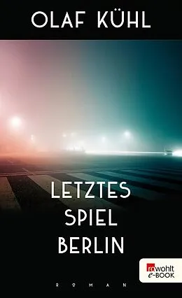 E-Book (epub) Letztes Spiel Berlin von Olaf Kühl