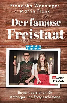 E-Book (epub) Der famose Freistaat von Franziska Wanninger, Martin Frank
