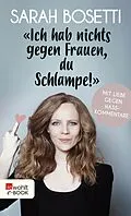 E-Book (epub) "Ich hab nichts gegen Frauen, du Schlampe!" von Sarah Bosetti