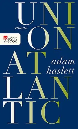 E-Book (epub) Union Atlantic von Adam Haslett
