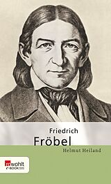 E-Book (epub) Friedrich Fröbel von Helmut Heiland