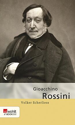 E-Book (epub) Gioacchino Rossini von Volker Scherliess