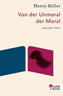 E-Book (epub) Von der Unmoral der Moral von Henry Miller