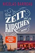 E-Book (epub) Die Zeit der Kirschen von Nicolas Barreau