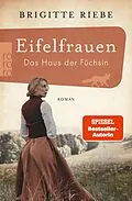 E-Book (epub) Eifelfrauen: Das Haus der Füchsin von Brigitte Riebe