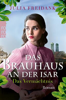 E-Book (epub) Das Brauhaus an der Isar: Das Vermächtnis von Julia Freidank