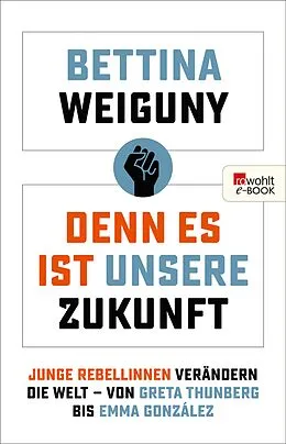 E-Book (epub) Denn es ist unsere Zukunft von Bettina Weiguny