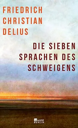 E-Book (epub) Die sieben Sprachen des Schweigens von Friedrich Christian Delius