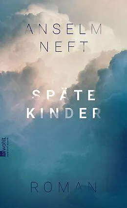 E-Book (epub) Späte Kinder von Anselm Neft