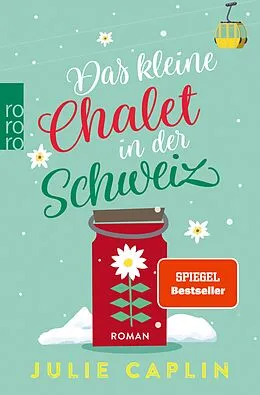 E-Book (epub) Das kleine Chalet in der Schweiz von Julie Caplin