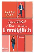 E-Book (epub) Ist es Liebe? Nein - es ist ... Unmöglich von Sarah Lotz