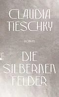 E-Book (epub) Die silbernen Felder von Claudia Tieschky