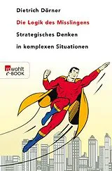 E-Book (epub) Die Logik des Misslingens von Dietrich Dörner