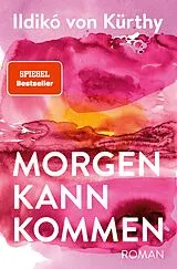 E-Book (epub) Morgen kann kommen von Ildikó von Kürthy