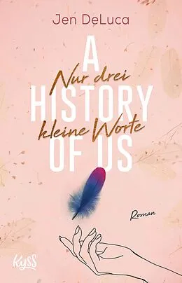 E-Book (epub) A History of Us  Nur drei kleine Worte von Jen DeLuca