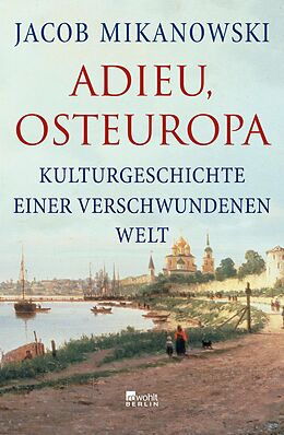 E-Book (epub) Adieu, Osteuropa von Jacob Mikanowski