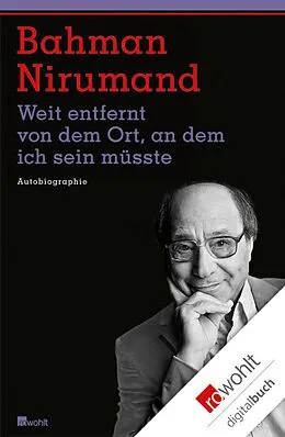 E-Book (epub) Weit entfernt von dem Ort, an dem ich sein müsste von Bahman Nirumand