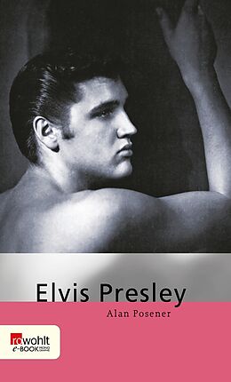 E-Book (epub) Elvis Presley von Alan Posener, Maria Posener