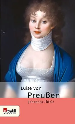 E-Book (epub) Luise von Preußen von Johannes Thiele