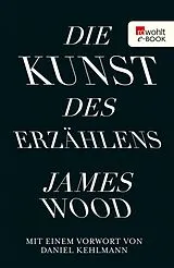 E-Book (epub) Die Kunst des Erzählens von James Wood