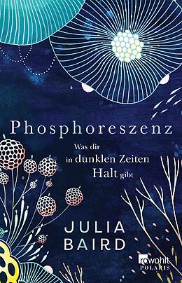 E-Book (epub) Phosphoreszenz - Was dir in dunklen Zeiten Halt gibt von Julia Baird
