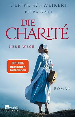 E-Book (epub) Die Charité: Neue Wege von Petra Grill, Ulrike Schweikert