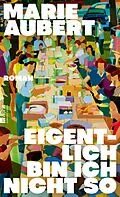 E-Book (epub) Eigentlich bin ich nicht so von Marie Aubert