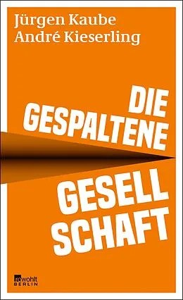 E-Book (epub) Die gespaltene Gesellschaft von Jürgen Kaube, André Kieserling