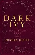 E-Book (epub) Dark Ivy  Halt mich fest von Nikola Hotel