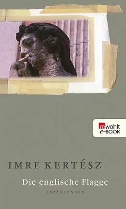 E-Book (epub) Die englische Flagge von Imre Kertész