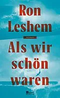 E-Book (epub) Als wir schön waren von Ron Leshem